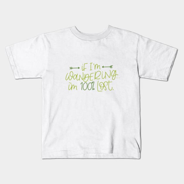 If I'm Wandering.. Kids T-Shirt by cheekymare